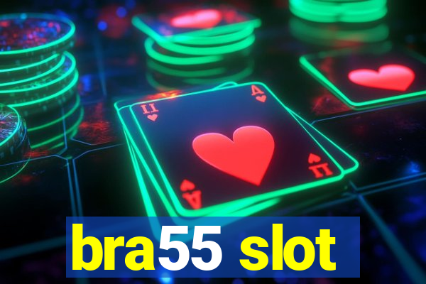 bra55 slot