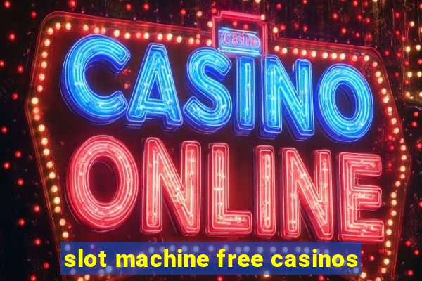 slot machine free casinos