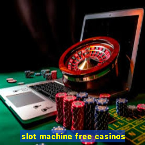 slot machine free casinos