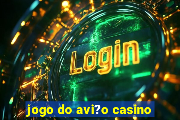 jogo do avi?o casino