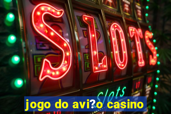 jogo do avi?o casino