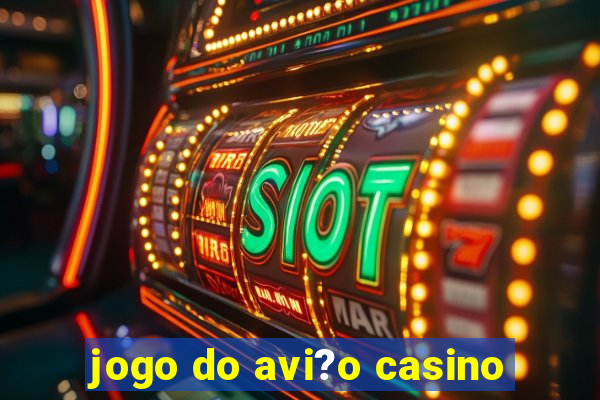 jogo do avi?o casino