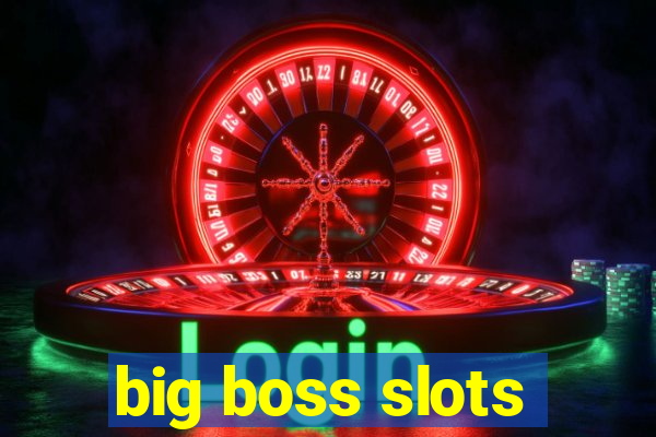 big boss slots