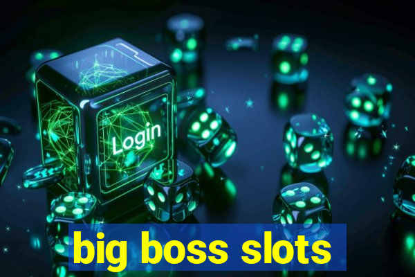 big boss slots