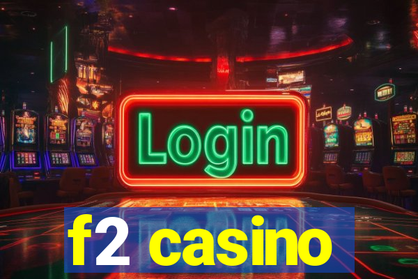 f2 casino