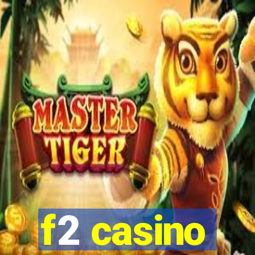 f2 casino