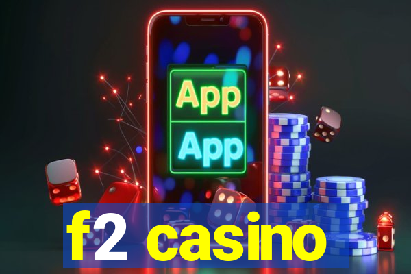 f2 casino