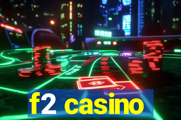 f2 casino