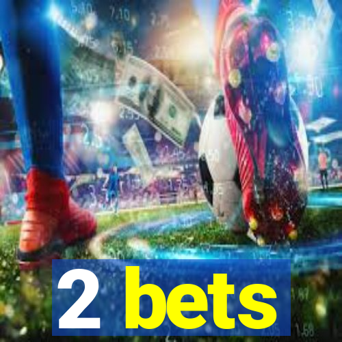 2 bets