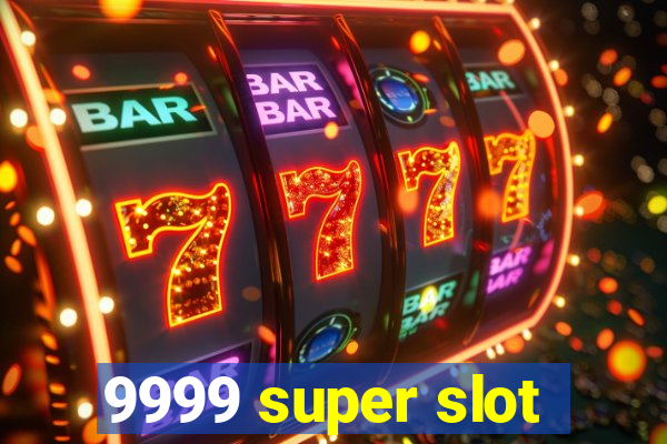 9999 super slot