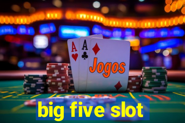 big five slot