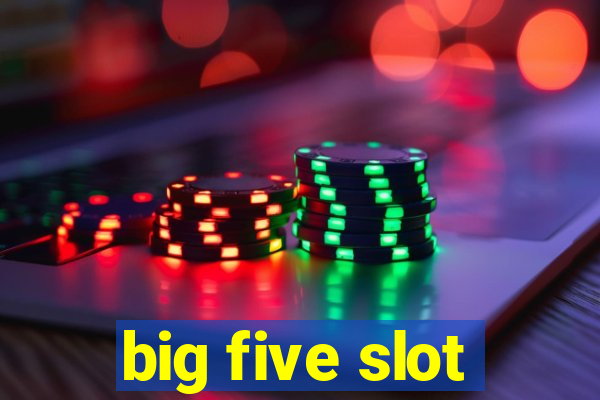 big five slot