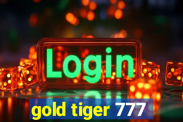 gold tiger 777