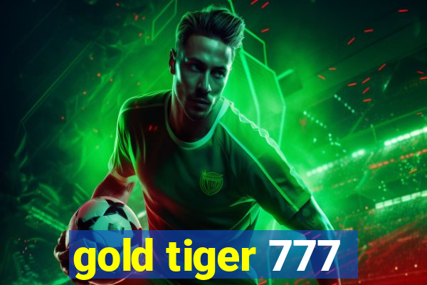 gold tiger 777