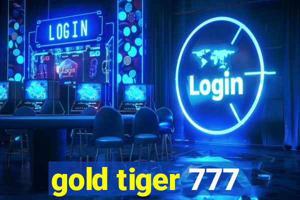 gold tiger 777