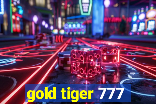 gold tiger 777