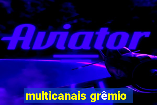 multicanais grêmio