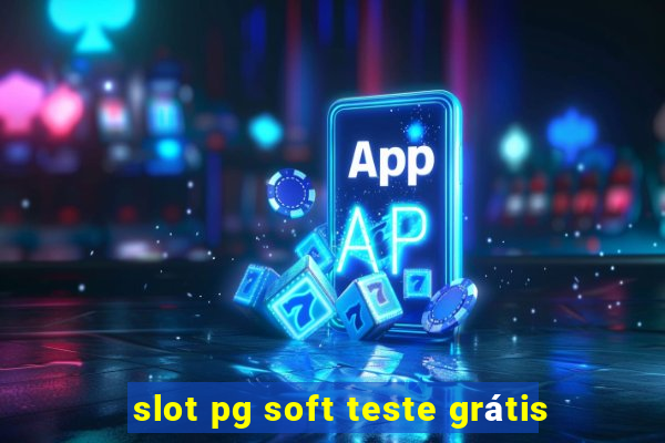 slot pg soft teste grátis