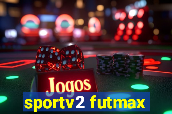 sportv2 futmax