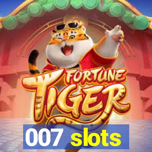 007 slots