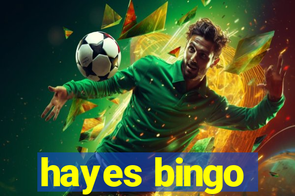 hayes bingo