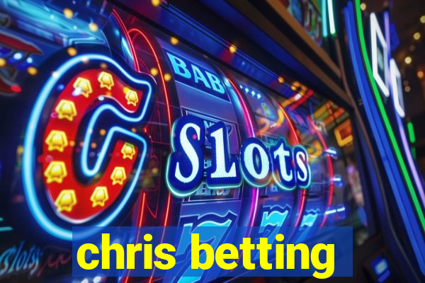 chris betting