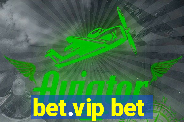 bet.vip bet