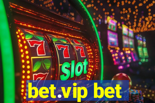 bet.vip bet