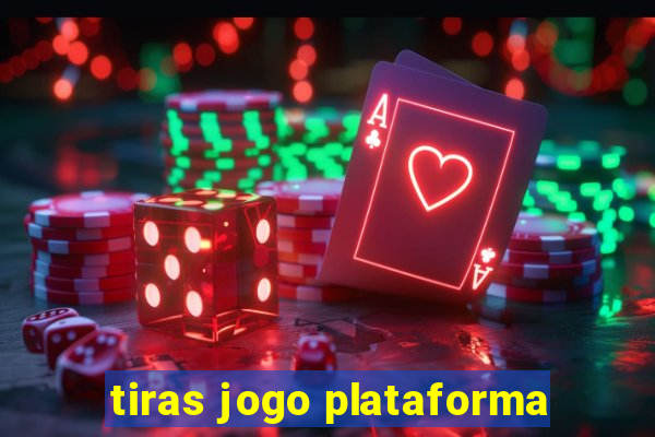 tiras jogo plataforma