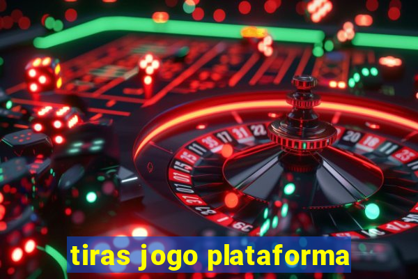 tiras jogo plataforma