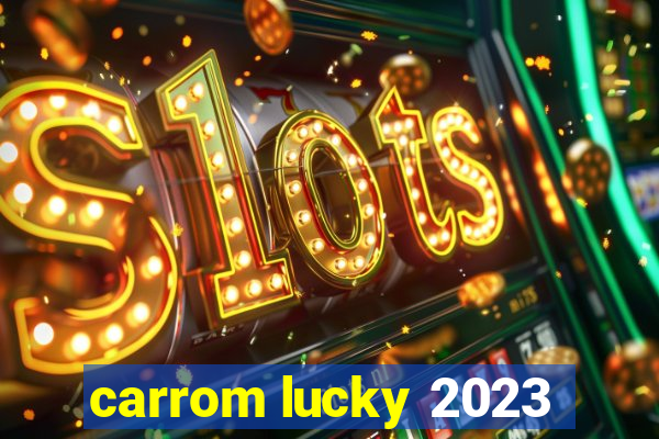 carrom lucky 2023