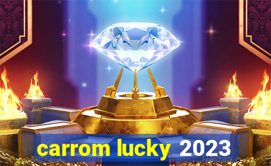 carrom lucky 2023