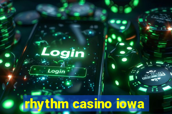 rhythm casino iowa