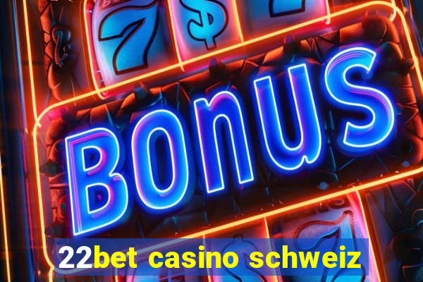 22bet casino schweiz