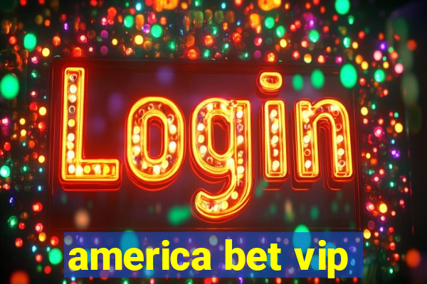 america bet vip