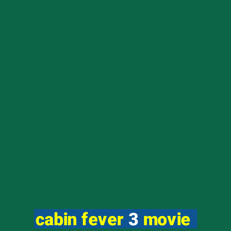 cabin fever 3 movie