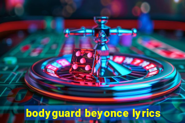 bodyguard beyonce lyrics