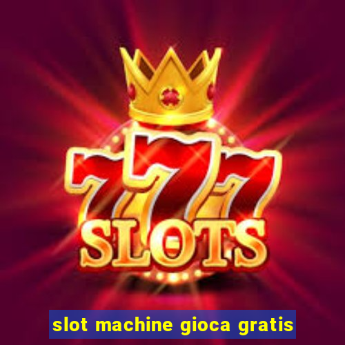 slot machine gioca gratis