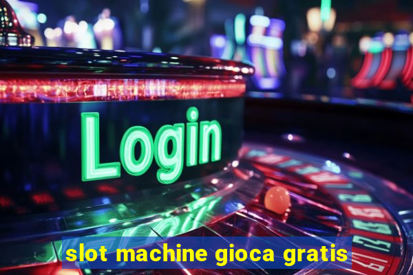 slot machine gioca gratis