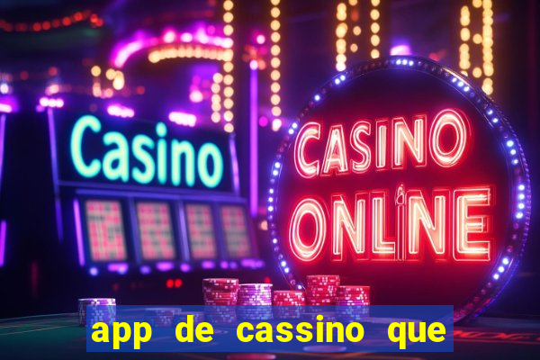 app de cassino que ganha dinheiro real