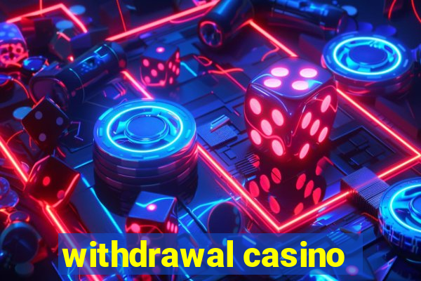 withdrawal casino