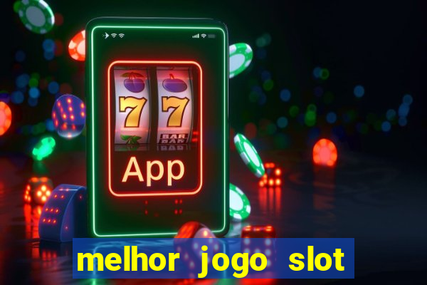 melhor jogo slot para ganhar dinheiro