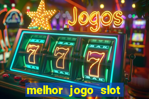 melhor jogo slot para ganhar dinheiro