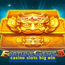 casino slots big win