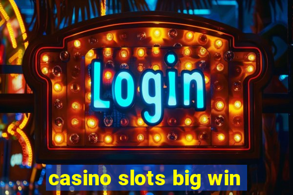 casino slots big win