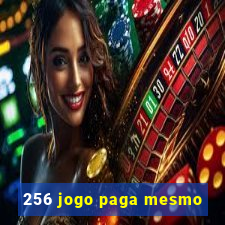 256 jogo paga mesmo