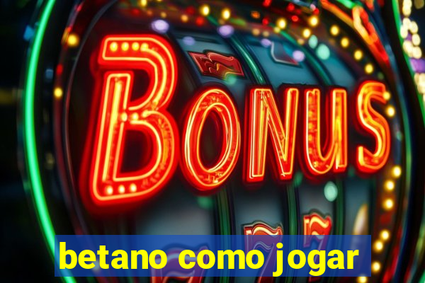 betano como jogar