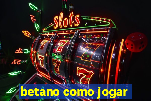 betano como jogar