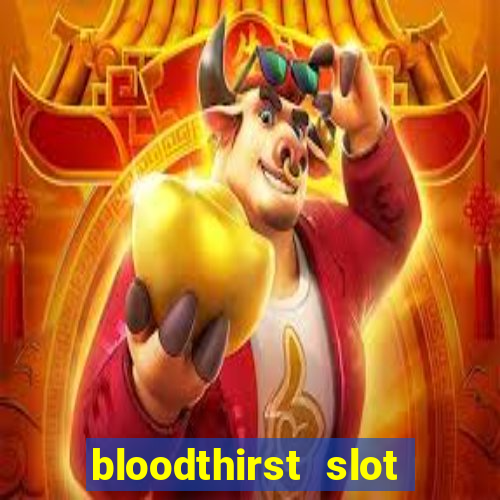 bloodthirst slot free play