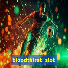 bloodthirst slot free play